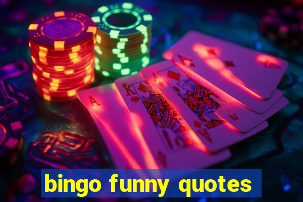 bingo funny quotes